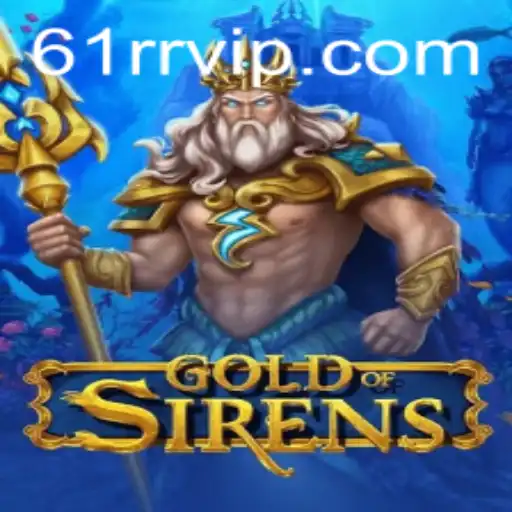 Unveiling the Mystical World of GoldofSirens: An In-depth Analysis